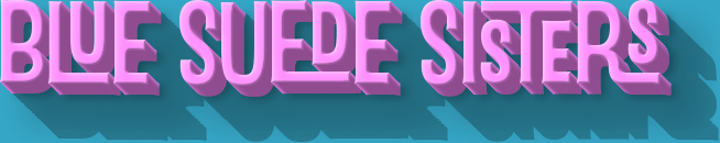 Blue Suede Sisters